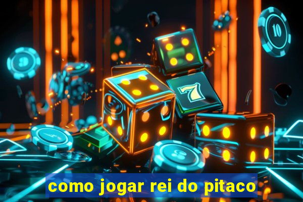 como jogar rei do pitaco